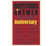 33 Questions to Answer on Your Anniversary: Celebrate and Dream About the Future