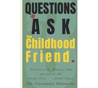 33 Questions to Ask Your Childhood Friend: Rediscover the Memories That Started It All