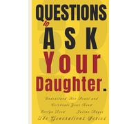 33 Questions to Ask Your Daughter: Understand Her Heart and Celebrate Your Bond