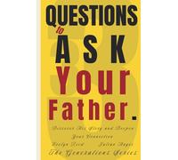 33 Questions to Ask Your Father: Discover His Story and Deepen Your Connection
