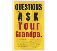 33 Questions to Ask Your Grandpa: Record His Life Story and Timeless Wisdom