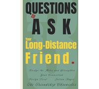 33 Questions to Ask Your Long-Distance Friend: Bridge the Miles and Strengthen Your Connection