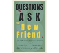 33 Questions to Ask Your New Friend: Go from Acquaintance to Lifelong Friend