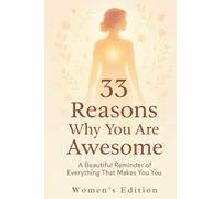 33 Reasons Why You Are Awesome - Women´s Edition: A Beautiful Reminder of Everything That Makes You You