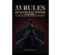 33 Rules of Feminine Power: An Adaptation of Timeless Strategy | Timeless psychological and strategic wisdom for the modern woman seeking confidence, magnetism, and emotional sovereignty.