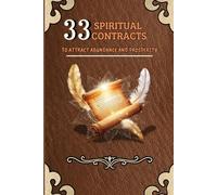 33 SPIRITUAL CONTRACTS: TO ATTRACT ABUNDANCE AND PROSPERITY