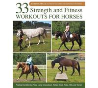 33 Strength and Fitness Workouts for Horses: Practical Conditioning Plans Using