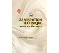 33 Vibration Technique: Powerful Principles to Reprogram the Subconscious for Wealth & Success
