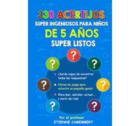 330 ACERTIJOS SUPER INGENIOSOS PARA NIÑOS DE 5 AÑOS SUPER LISTOS: ¡Horas de juego para convertirte en un verdadero pequeño genio! Para leer, preguntar, actuar y reír a carcajadas.