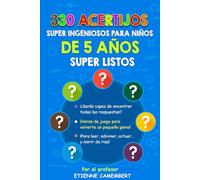 330 ACERTIJOS SUPER INGENIOSOS PARA NIÑOS DE 5 AÑOS SUPER LISTOS: ¡Horas de juego para convertirte en un verdadero pequeño genio! Para leer, preguntar, actuar y reír a carcajadas.