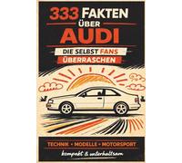 333 Fakten über Audi - Die selbst Fans überraschen
