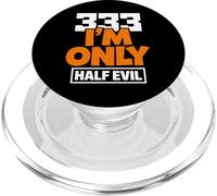333 I'm Only Half Evil Funny Devil Humor PopSockets PopGrip per MagSafe