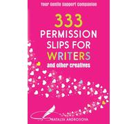 333 Permission Slips for Writers and Other Creatives