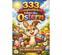 333 unglaubliche Fakten über Ostern - Eier , Hasen und Bräuche