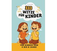 333 Witze +25 Seiten für eigene Witze - Lachen mit Quatsch & Spaß, Kinder von 4 bis 8 Jahre: Ein lustiges Kinderbuch mit Fantasiewesen, Kicherwitzen ... Ideen - ideal zum Vorlesen und Mitmachen