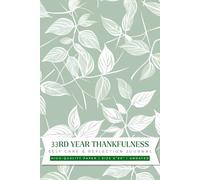 33rd Year Thankfulness: Cultivate Your 33rd Year of Gratitude - 6x9 Inches, High-Quality Paper, 122 Undated Pages