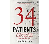 34 Patients: The profound and uplifting memoir about the patients who changed one doctor’s life