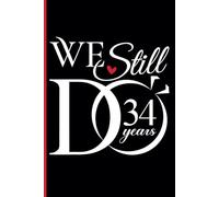34th Wedding Anniversary Notebook: Thirty-Four Years Celebration Journal for Husband and Wife - Funny Couples Keepsake Celebrating 34 Years of Marriage