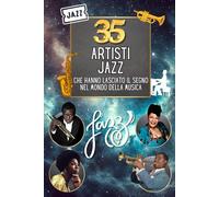 35 artisti jazz che hanno lasciato il segno nel mondo della musica: Ritratti leggendari dei geni del jazz che hanno stravolto il mondo della musica