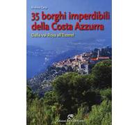 35 borghi della Costa Azzurra. Dalla val Roya all'Esterel