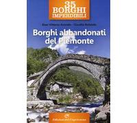 35 borghi imperdibili. Borghi abbandonati del Piemonte
