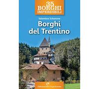 35 borghi imperdibili. Borghi del Trentino
