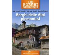 35 borghi imperdibili. Borghi delle Alpi piemontesi