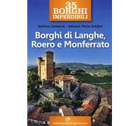 35 borghi imperdibili. Borghi di Langhe, Roero e Monferrato