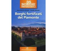 35 borghi imperdibili. Borghi fortificati del Piemonte