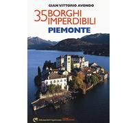 35 borghi imperdibili. Piemonte