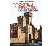 35 castelli imperdibili. Lombardia