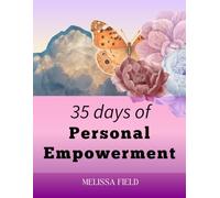 35 Days of Personal Empowerment: A Guided Workbook for Self-Love, Personal Growth, and Reconnecting with Yourself
