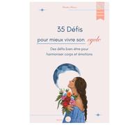 35 défis pour mieux vivre son cycle: Des défis bien-être pour harmoniser corps et émotions