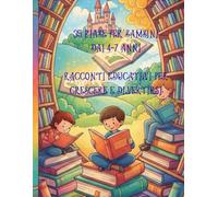 35 Fiabe per bambini dai 4-7 anni: Racconti educativi per crescere e divertirsi