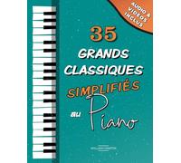 35 Grands Classiques simplifiés du Piano: Partitions faciles de Chopin, Bach, Beethoven, Tchaïkovski, Mozart, Liszt, Debussy, Grieg, Satie, Joplin, Händel, Strauss, Vivaldi, etc.
