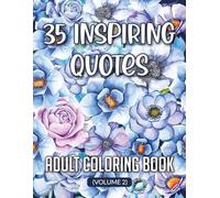 35 inspiring quotes adult coloring book Volume 2: A Relaxing Coloring Journey Filled with Motivation and Peace, Uplifting Designs to Calm the Mind and Inspire the Soul