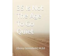 35 Is Not The Age To Go Quiet