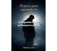35 jours pour reprendre le contrôle: Un programme simple et profond pour te retrouver