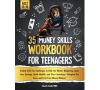 35 Money Skills Workbook for Teenagers Ages 15-19: Packed with Fun Challenges to Help You Master Budgeting, Build Wealth, Boost Savings, and Start ... Just for Teens and First-Time Money Makers!