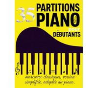 35 Partitions Piano pour débutant: recueil classique ,version simplifiée adaptée au piano