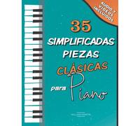 35 Simplificadas Piezas Clásicas para Piano: Partituras fáciles de Chopin, Bach, Beethoven, Chaikovski, Mozart, Liszt, Debussy, Grieg, Satie, Joplin, Händel, Strauss, Vivaldi..