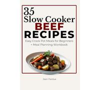 35 Slow Cooker Beef Recipes: Easy Crock Pot Meals for Beginners + Meal Planning Workbook