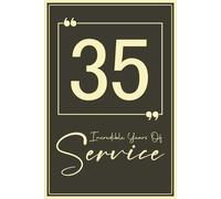 35 years of service: 35th Year Work Anniversary Notebook Journal for Employee or Coworker, Funny Appreciation and Recognition Keepsake for Celebrating Thirty fifth Year of Work.