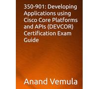 350-901: Developing Applications using Cisco Core Platforms and APIs (DEVCOR) Certification Exam Guide