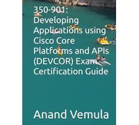350-901: Developing Applications using Cisco Core Platforms and APIs (DEVCOR) Exam Certification Guide