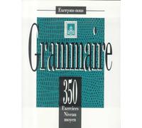 350 exercices. Grammaire. Intermédiairie. Livre de l'élève. Per le Scuole superiori: 350 exercices de grammaire - livre de l'eleve - niveau moye