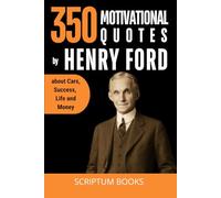 350 Motivational Quotes by Henry Ford about Cars, Success, Life and Money