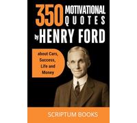 350 Motivational Quotes by Henry Ford about Cars, Success, Life and Money