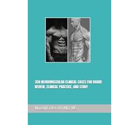 350 NEUROMUSCULAR CLINICAL CASES FOR BOARD REVIEW, CLINICAL PRACTICE AND STUDY