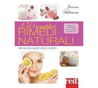 350 semplici rimedi naturali. Per ringiovanire viso e corpo. Ediz. illustrata